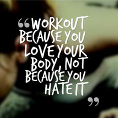 Workout because you love your body